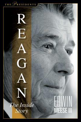 Reagan: The Inside Story by Edwin Meese III