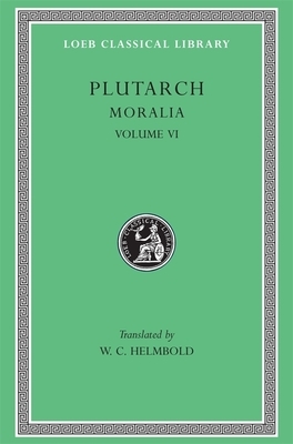 Moralia, Volume VI: Can Virtue Be Taught? on Moral Virtue. on the Control of Anger. on Tranquility of Mind. on Brotherly Love. on Affectio by Plutarch