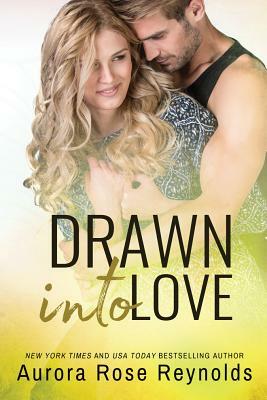 Drawn Into Love by Aurora Rose Reynolds