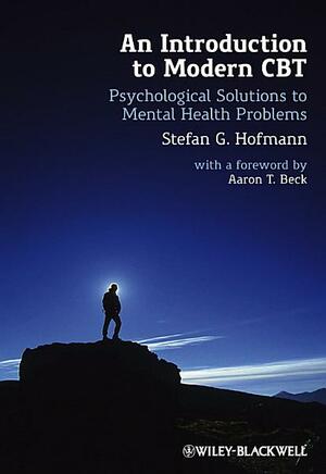 An Introduction to Modern CBT: Psychological Solutions to Mental Health Problems by Stefan G. Hofmann