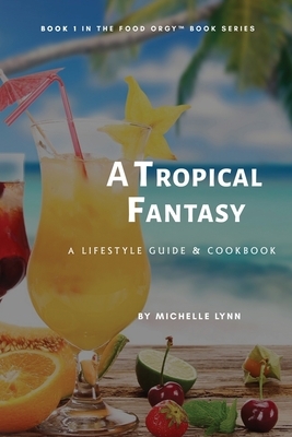 A Tropical Fantasy by Michelle Lynn