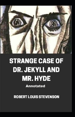 Strange Case of Dr. Jekyll and Mr. Hyde Annotated by Robert Louis Stevenson