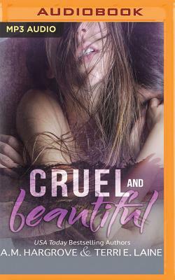 Cruel & Beautiful by A.M. Hargrove, Terri E. Laine