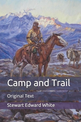 Camp and Trail: Original Text by Stewart Edward White