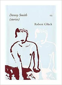 Denny Smith (Stories) by Robert Glück