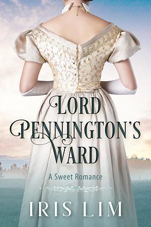 Lord Pennington's Ward by Iris Lim