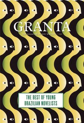 Granta 121: The Best of Young Brazilian Novelists by 