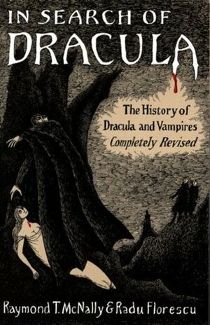 In Search of Dracula by Radu R. Florescu, Raymond T. McNally