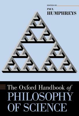 The Oxford Handbook of Philosophy of Science by Paul Humphreys