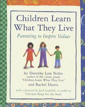Children Learn What They Live by Jack Canfield, Annette Cable, Rachel Harris, Dorothy Law Nolte