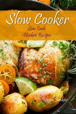 Slow Cooker Low Carb Chicken Recipes by Recipe Junkies