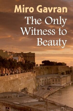 The Only Witness To Beauty by Miro Gavran