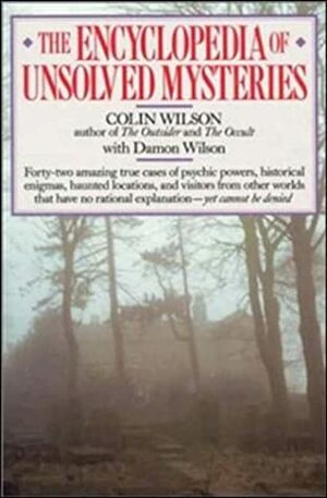 The Encyclopedia of Unsolved Mysteries by Damon Wilson, Colin Wilson