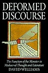 Deformed Discourse: The Function of the Monster in Mediaeval Thought and Literature by David Williams