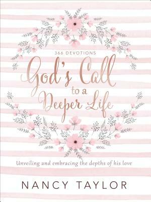 God's Call to a Deeper Life: Unveiling and Embracing the Depths of His Love by Nancy Taylor