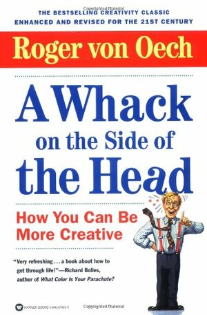 A Whack on the Side of the Head: How You Can Be More Creative by Roger Von Oech