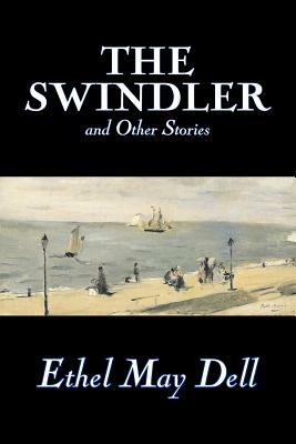 The Swindler and Other Stories by Ethel May Dell, Fiction, Action & Adventure, War & Military by Ethel May Dell