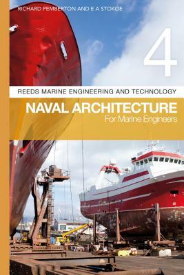Reeds Vol 4: Naval Architecture for Marine Engineers by Richard Pemberton, E. a. Stokoe