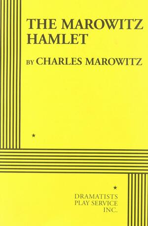 The Marowitz Hamlet by Charles Marowitz