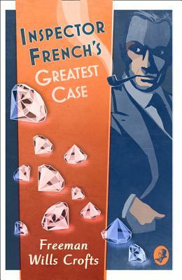 Inspector French's Greatest Case (Inspector French Mystery) by Freeman Wills Crofts