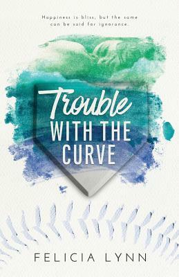 Trouble with the Curve by Felicia Lynn