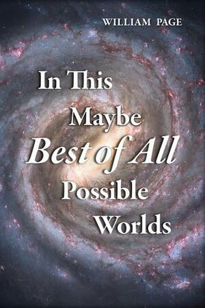 In This Maybe Best of All Possible Worlds by William Page