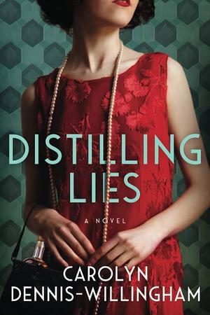 Distilling Lies by Carolyn Dennis-Willingham