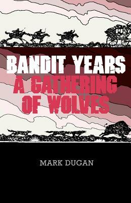 Bandit Years by Mark Dugan