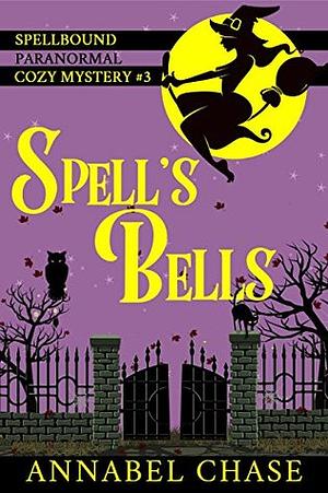 Spell's Bells by Annabel Chase