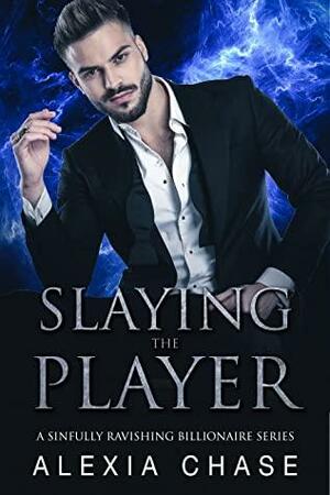 Slaying the Player by Alexia Chase