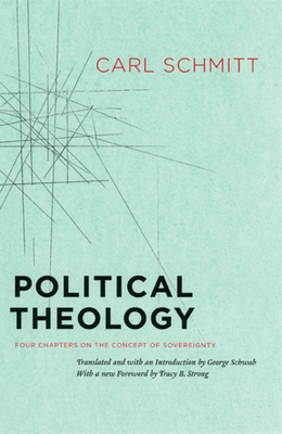 Political Theology: Four Chapters on the Concept of Sovereignty by Carl Schmitt