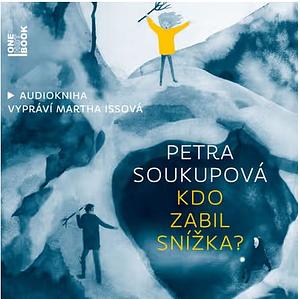 Kdo zabil Snížka? by Petra Soukupová, Tereza Ščerbová