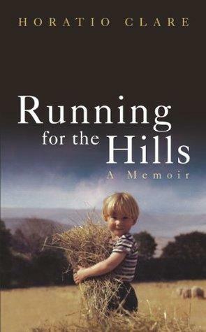 Running for the Hills: A Family Story by Horatio Clare