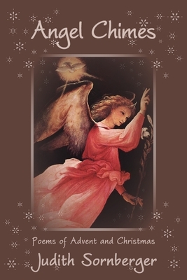 Angel Chimes: Poems of Advent and Christmas by Judith Sornberger