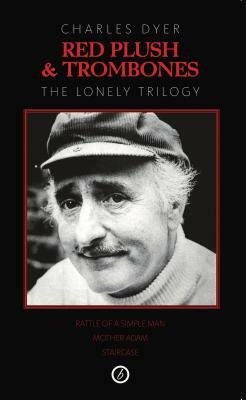 Red Plush & Trombones: The Lonely Trilogy by Charles Dyer