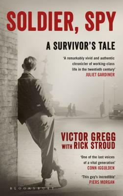 Soldier, Spy: A Survivor's Tale by Rick Stroud, Victor Gregg