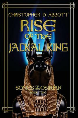 Rise of the Jackal King by Christopher D. Abbott
