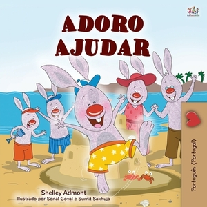 I Love to Help (Portuguese Children's Book - Portugal): Portuguese European by Kidkiddos Books, Shelley Admont