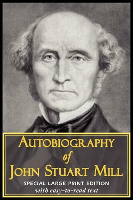 Autobiography of John Stuart Mill by John Stuart Mill