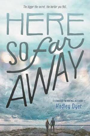 Here So Far Away by Hadley Dyer