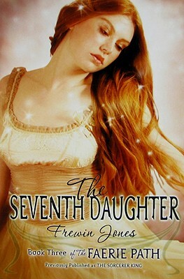 The Faerie Path #3: The Seventh Daughter by Allan Frewin Jones