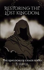 Restoring the Lost Kingdom by J.J. Smeck