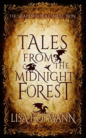 Tales from the Midnight Forest: The Shapeshifter Collection by Lisa Hofmann