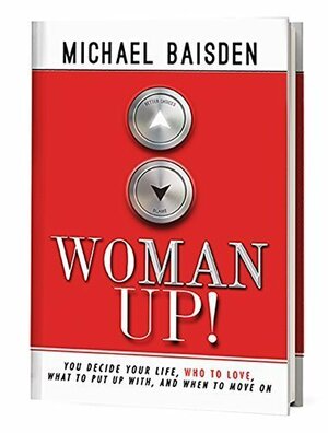 WOMAN UP! You Decide Your Life by Michael Baisden