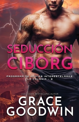 Seducción Ciborg: (Letra grande) by Grace Goodwin