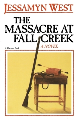 The Massacre at Fall Creek by Jessamyn West