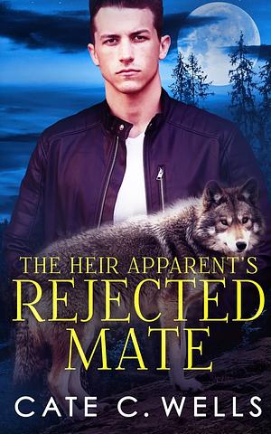 The Heir Apparent's Rejected Mate by Cate C. Wells