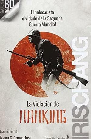 La violación de Nanking by Iris Chang, Brett Douglas, Álvaro G. Ormaechea