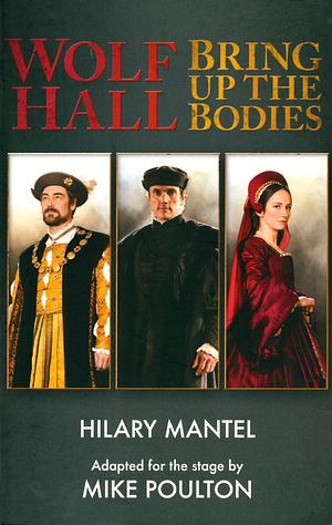 Wolf Hall & Bring Up the Bodies: RSC Stage Adaptation - Revised Edition by Hilary Mantel, Mike Poulton, Mike Poulton