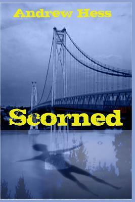 Scorned: (Book 2 of the Detective Ryan Series) by Andrew Hess